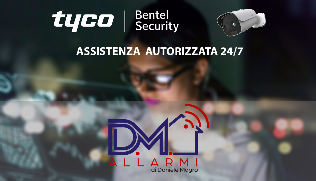 DM Allarmi, assistenza autorizzata Tyco Bentel Security 24/7